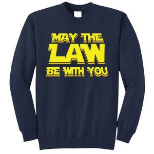 May The Law Be With You Funny New Lawyer Attorney Tall Sweatshirt