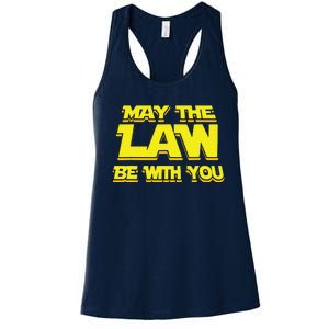 May The Law Be With You Funny New Lawyer Attorney Women's Racerback Tank