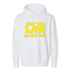 May The Law Be With You Funny New Lawyer Attorney Garment-Dyed Fleece Hoodie