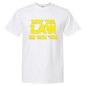 May The Law Be With You Funny New Lawyer Attorney Garment-Dyed Heavyweight T-Shirt