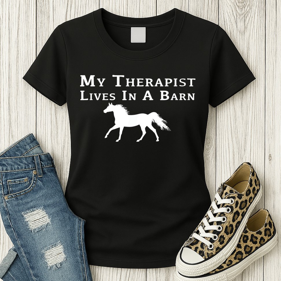 My Therapist Lives In A Barn Horse Equestrian Womens T-Shirt