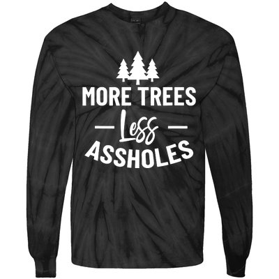 More Trees Less Assholes Funny Gift For Nature Lover Tie-Dye Long Sleeve Shirt