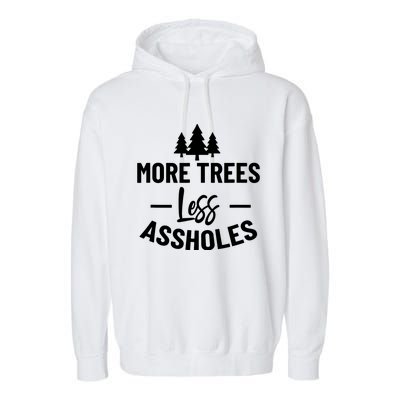 More Trees Less Assholes Funny Gift For Nature Lover Garment-Dyed Fleece Hoodie