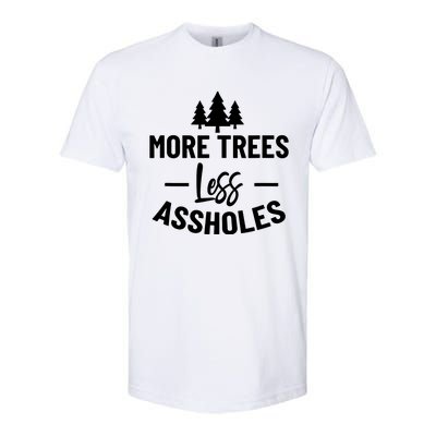 More Trees Less Assholes Funny Gift For Nature Lover Softstyle® CVC T-Shirt