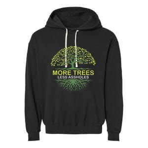 More Trees Less Assholes Environmentalist Earth Advocate Garment-Dyed Fleece Hoodie