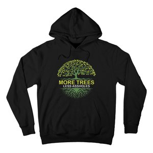 More Trees Less Assholes Environmentalist Earth Advocate Hoodie