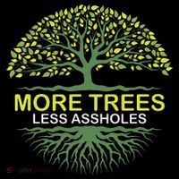 More Trees Less Assholes Environmentalist Earth Advocate Flatbill Hat