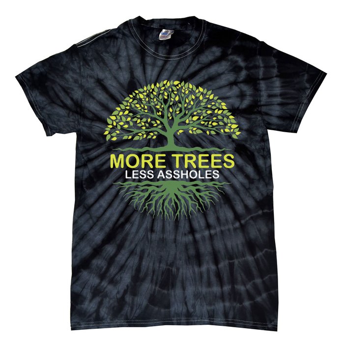 More Trees Less Assholes Environmentalist Earth Advocate Tie-Dye T-Shirt