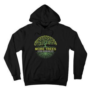 More Trees Less Assholes Environmentalist Earth Advocate Tall Hoodie