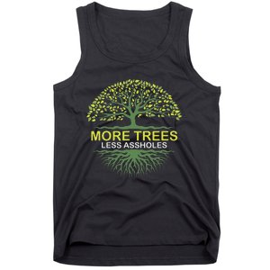 More Trees Less Assholes Environmentalist Earth Advocate Tank Top