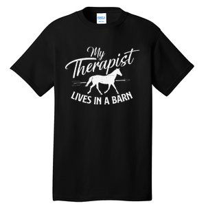 My Therapist Lives In A Barn Horse Lover Horseback Riding Tall T-Shirt