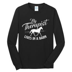 My Therapist Lives In A Barn Horse Lover Horseback Riding Tall Long Sleeve T-Shirt