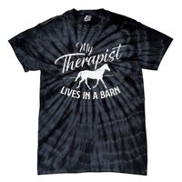 My Therapist Lives In A Barn Horse Lover Horseback Riding Tie-Dye T-Shirt