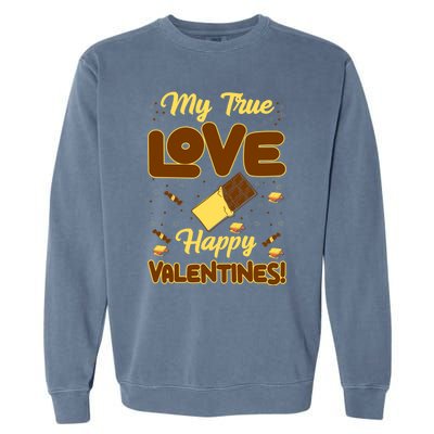 My True Love Happy Valentines Day Funny Chocolate Bar Lover Gift Garment-Dyed Sweatshirt