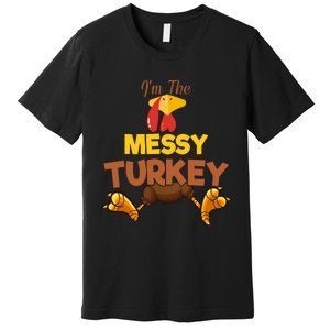 Messy Turkey Matching Family Group Thanksgiving Gifts  Premium T-Shirt