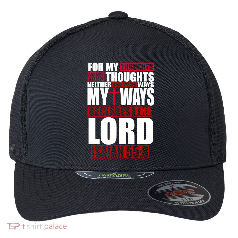My Thoughts My Ways Declarers The Lord Isaiah 55:8 Flexfit Unipanel Trucker Cap