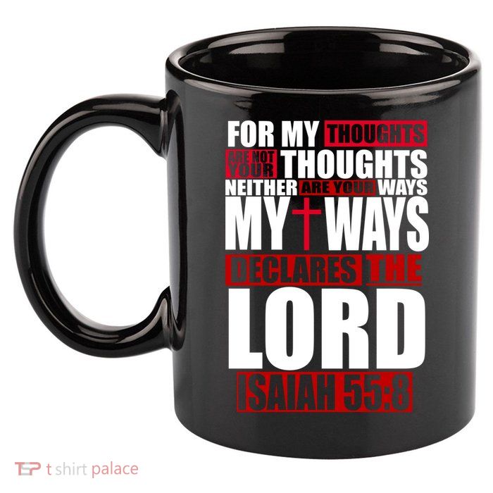 My Thoughts My Ways Declarers The Lord Isaiah 55:8 11oz C Handle Ceramic Mug