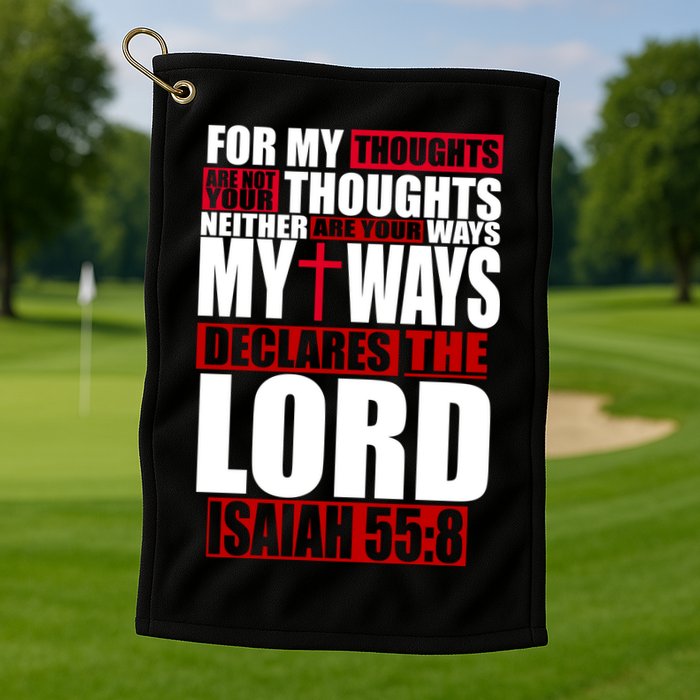 My Thoughts My Ways Declarers The Lord Isaiah 55:8 Golf Towel