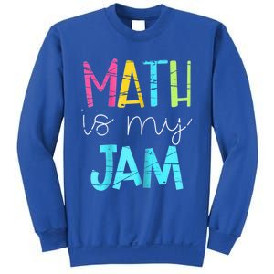 Math Teacher Math Is My Jam Gift Sweatshirt