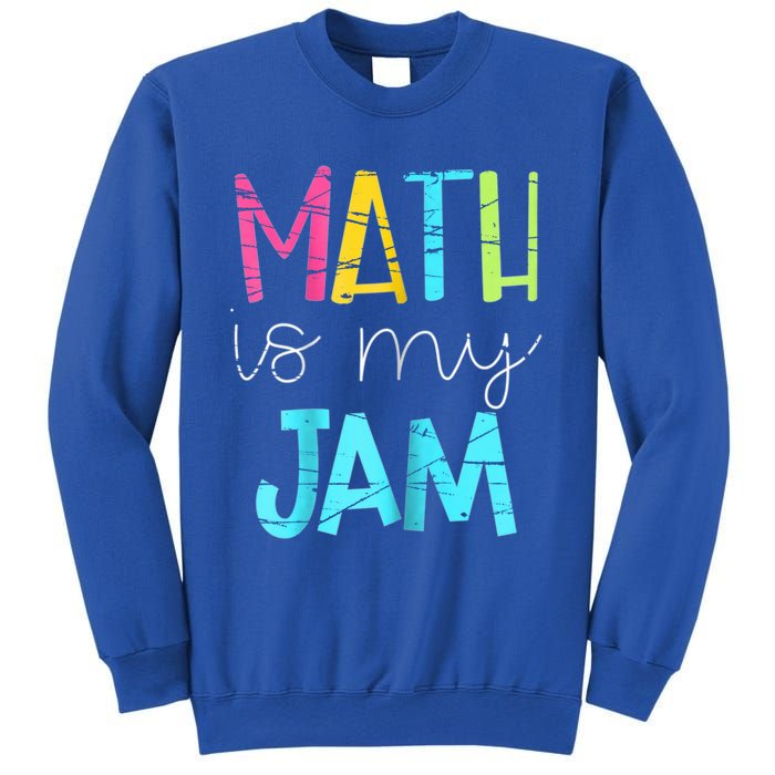 Math Teacher Math Is My Jam Gift Sweatshirt