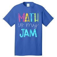 Math Teacher Math Is My Jam Gift Tall T-Shirt