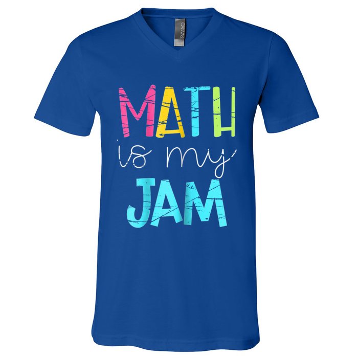 Math Teacher Math Is My Jam Gift V-Neck T-Shirt