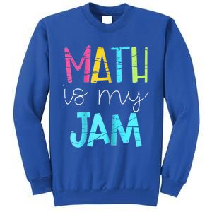 Math Teacher Math Is My Jam Gift Tall Sweatshirt