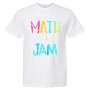 Math Teacher Math Is My Jam Gift Garment-Dyed Heavyweight T-Shirt