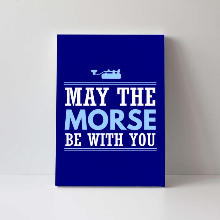 May The Morse Be With You Gift Code Ham Radio Gift Canvas