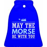 May The Morse Be With You Gift Code Ham Radio Gift Ceramic Bell Ornament