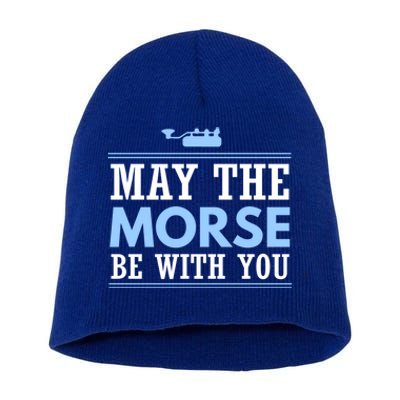 May The Morse Be With You Gift Code Ham Radio Gift Short Acrylic Beanie