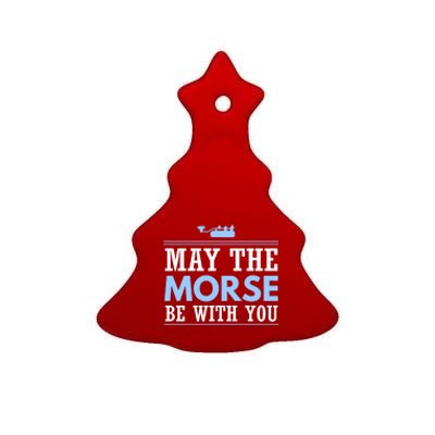 May The Morse Be With You Gift Code Ham Radio Gift Ceramic Tree Ornament