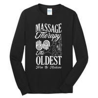 Massage Therapist Massage Therapy Oldest Form Of Therapy Tall Long Sleeve T-Shirt