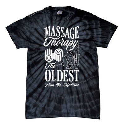 Massage Therapist Massage Therapy Oldest Form Of Therapy Tie-Dye T-Shirt