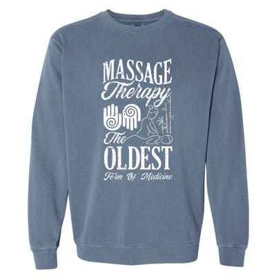 Massage Therapist Massage Therapy Oldest Form Of Therapy Garment-Dyed Sweatshirt