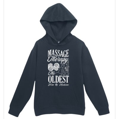 Massage Therapist Massage Therapy Oldest Form Of Therapy Urban Pullover Hoodie