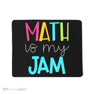 Math Teacher - Math Is My Jam Mousepad