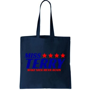 Miss Terry Make Nick Mean Again Tote Bag