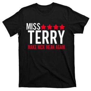 Miss Terry Make Nick Mean Again T-Shirt