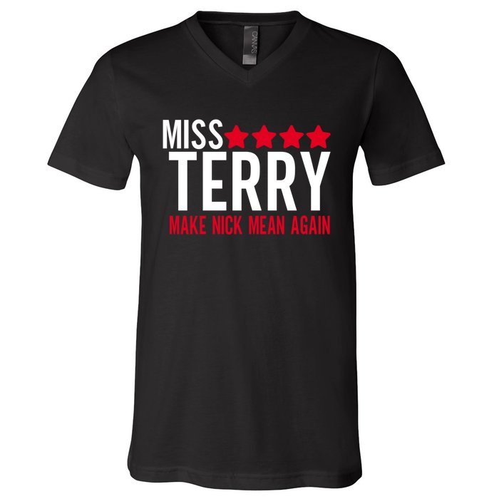 Miss Terry Make Nick Mean Again V-Neck T-Shirt