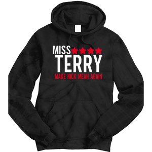 Miss Terry Make Nick Mean Again Tie Dye Hoodie