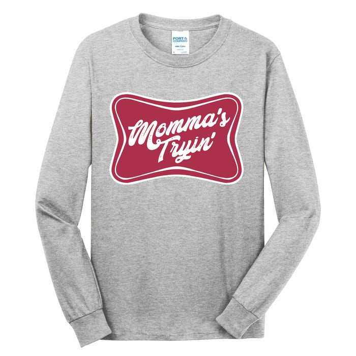 Mommas Tryin Tall Long Sleeve T-Shirt