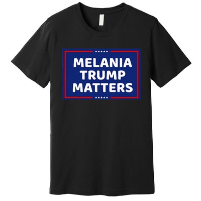 Melania Trump Matters Premium T-Shirt