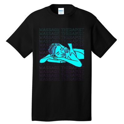 Massage Therapist Masseuse Masseur Therapy Body Treatment Tall T-Shirt