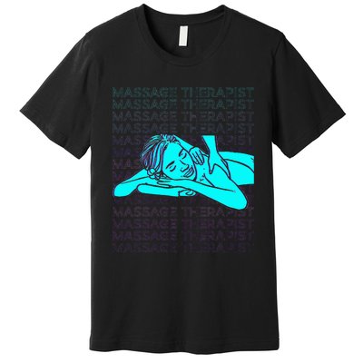 Massage Therapist Masseuse Masseur Therapy Body Treatment Premium T-Shirt