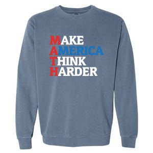 Math Teacher Make Merica Think Harder Anti Trump 2020 Gift Garment-Dyed Sweatshirt