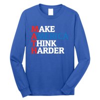 Math Teacher Make Merica Think Harder Anti Trump 2020 Gift Long Sleeve Shirt