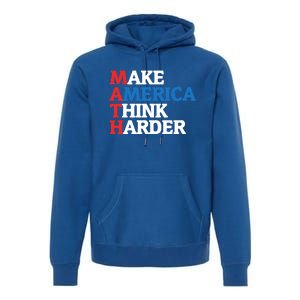 Math Teacher Make Merica Think Harder Anti Trump 2020 Gift Premium Hoodie