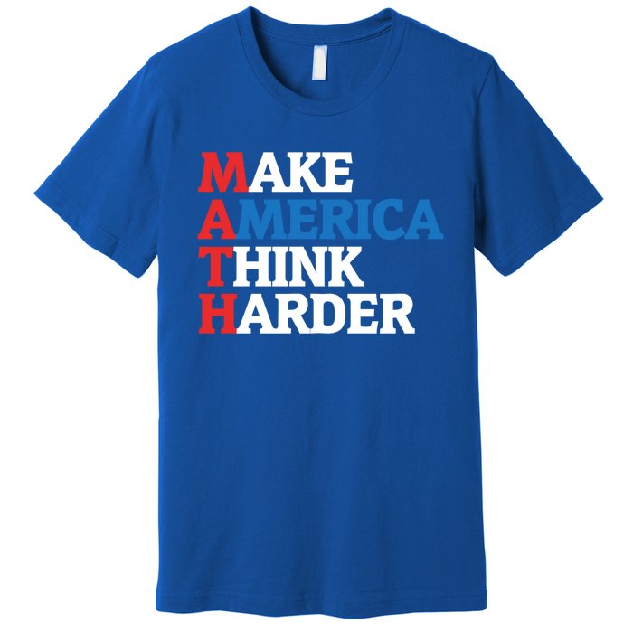 Math Teacher Make Merica Think Harder Anti Trump 2020 Gift Premium T-Shirt