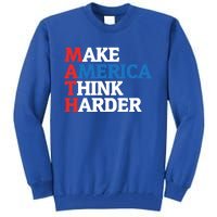 Math Teacher Make Merica Think Harder Anti Trump 2020 Gift Tall Sweatshirt